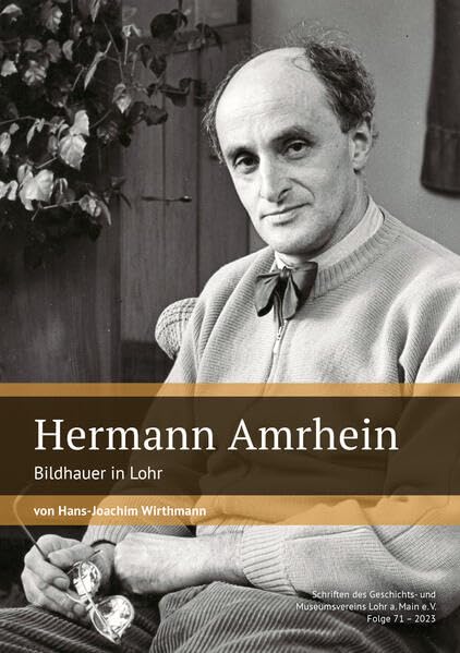 Hermann Amrhein: Bildhauer in Lohr Memories
