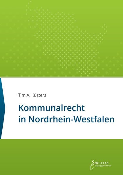 Kommunalrecht in Nordrhein-Westfalen: Textsammlung (Societas Texte: Deutsche und Internationale Gesetzestexte) Law