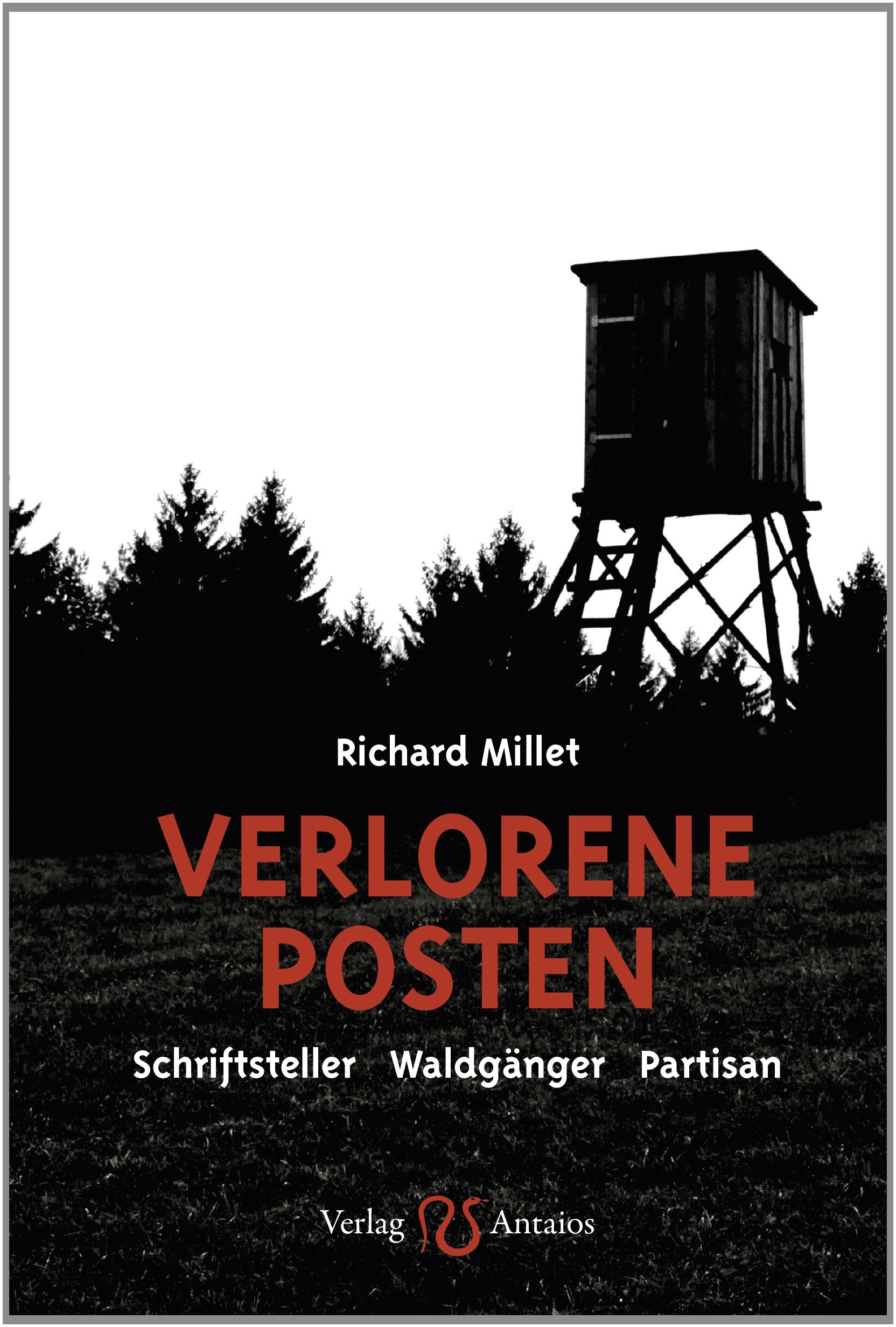 Verlorene Posten: Schriftsteller - Waldgänger - Partisan Essays & Short Stories
