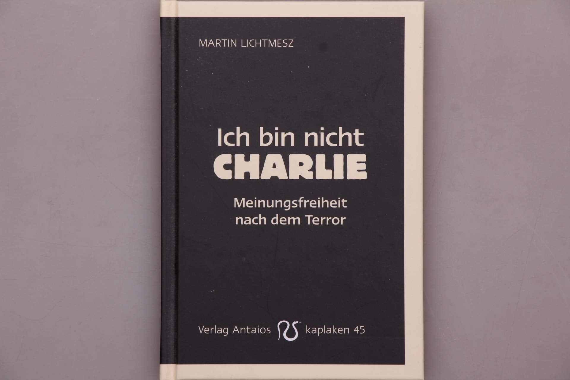 Ich bin nicht Charlie: Meinungsfreiheit nach dem Terror (Kaplaken) Law