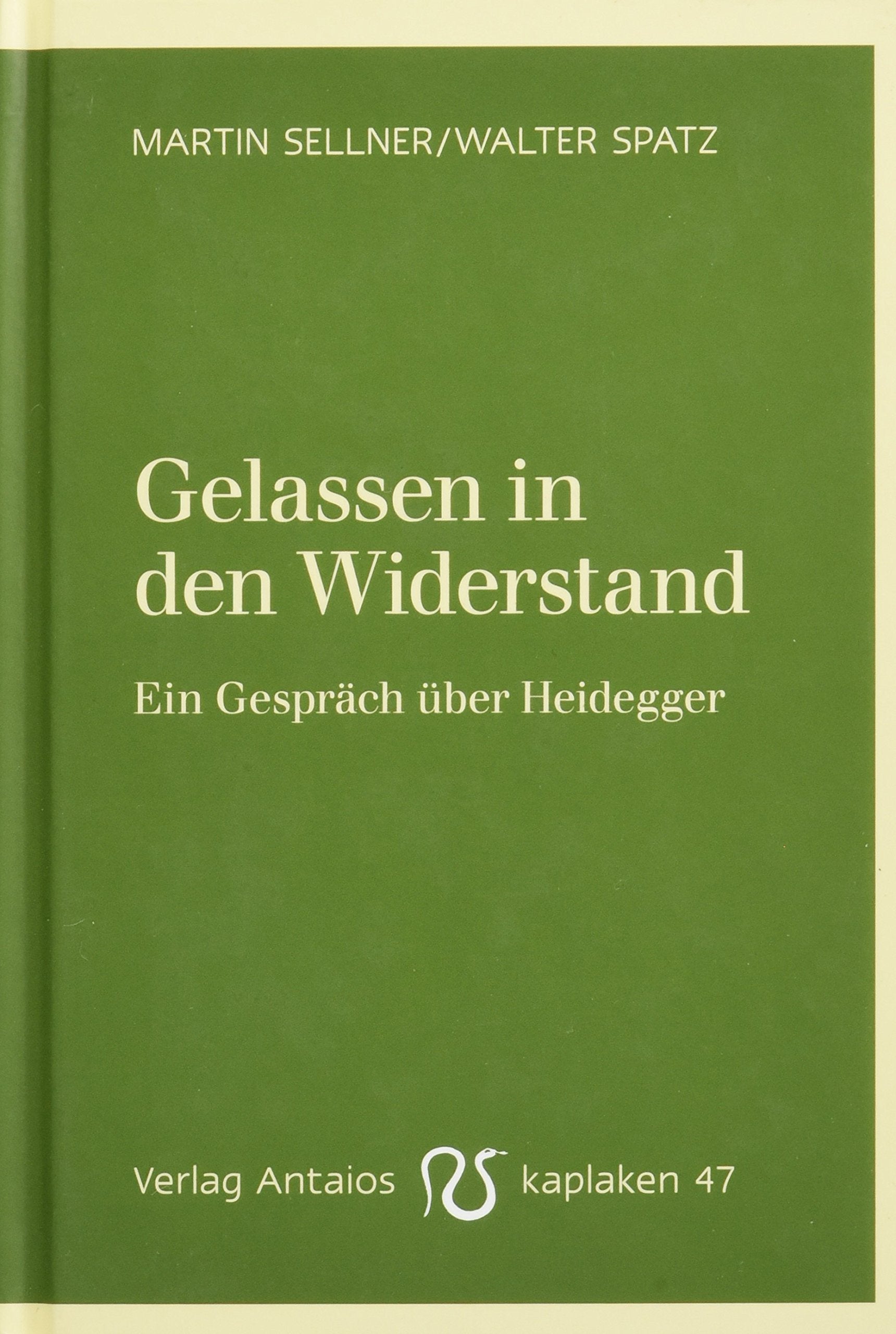 Gelassen in den Widerstand: Ein Gespräch über Heidegger (Kaplaken) Philosophy