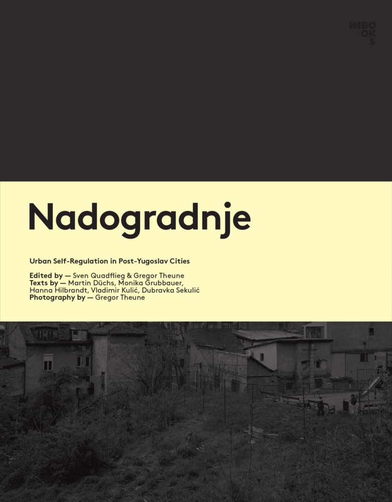 Nadogradnje: Urban Self-Regulation in Post-Yugoslav Cities book