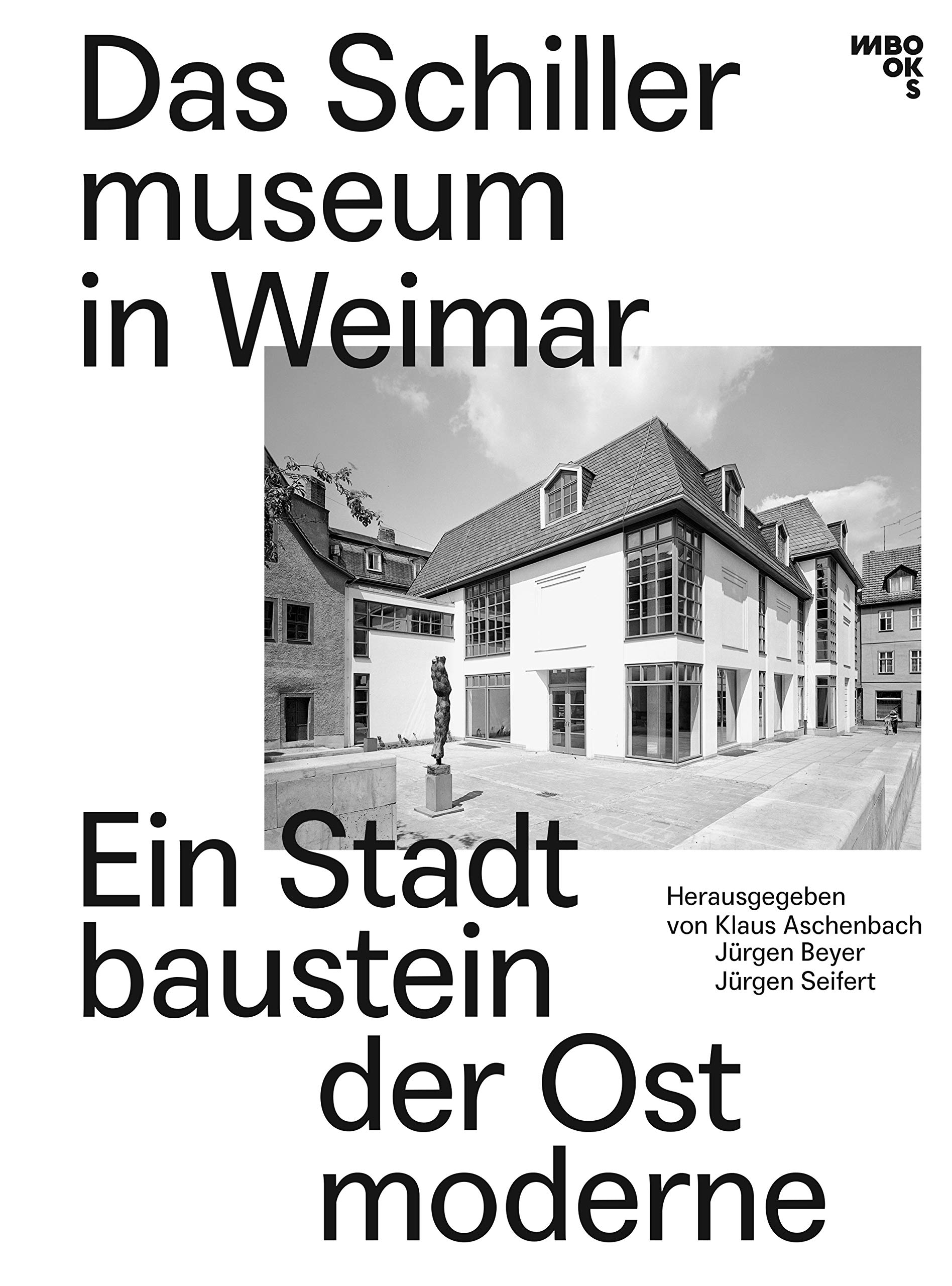 Das Schillermuseum in Weimar: Ein Stadtbaustein der Ostmoderne Books