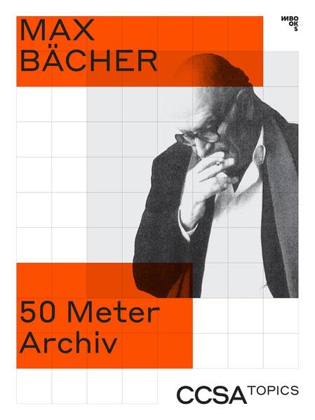 Max Bächer: 50 Meter Archiv (CCSA Topics: Schriftenreihe des Center for Critical Studies in Architecture) Architecture