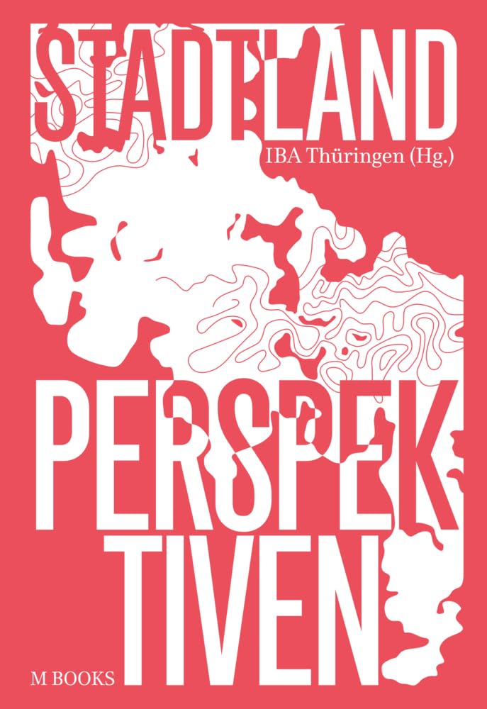 StadtLand Perspektiven: Für eine neue Raumkultur Architecture