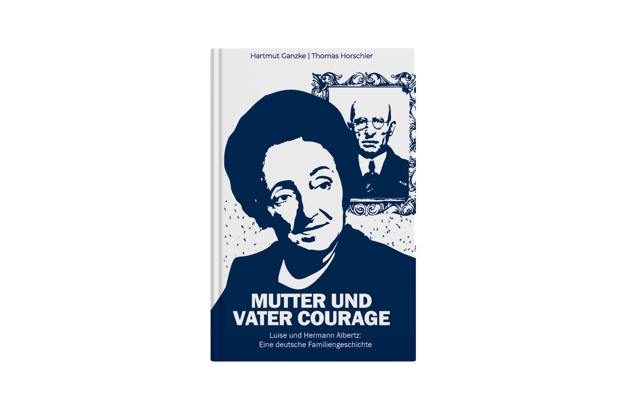 Mutter und Vater Courage: Luise und Hermann Albertz: Eine deutsche Familiengeschichte Memories