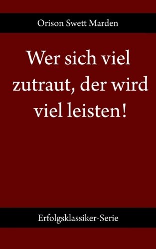 Wer sich viel zutraut, der wird viel leisten! Politics & History