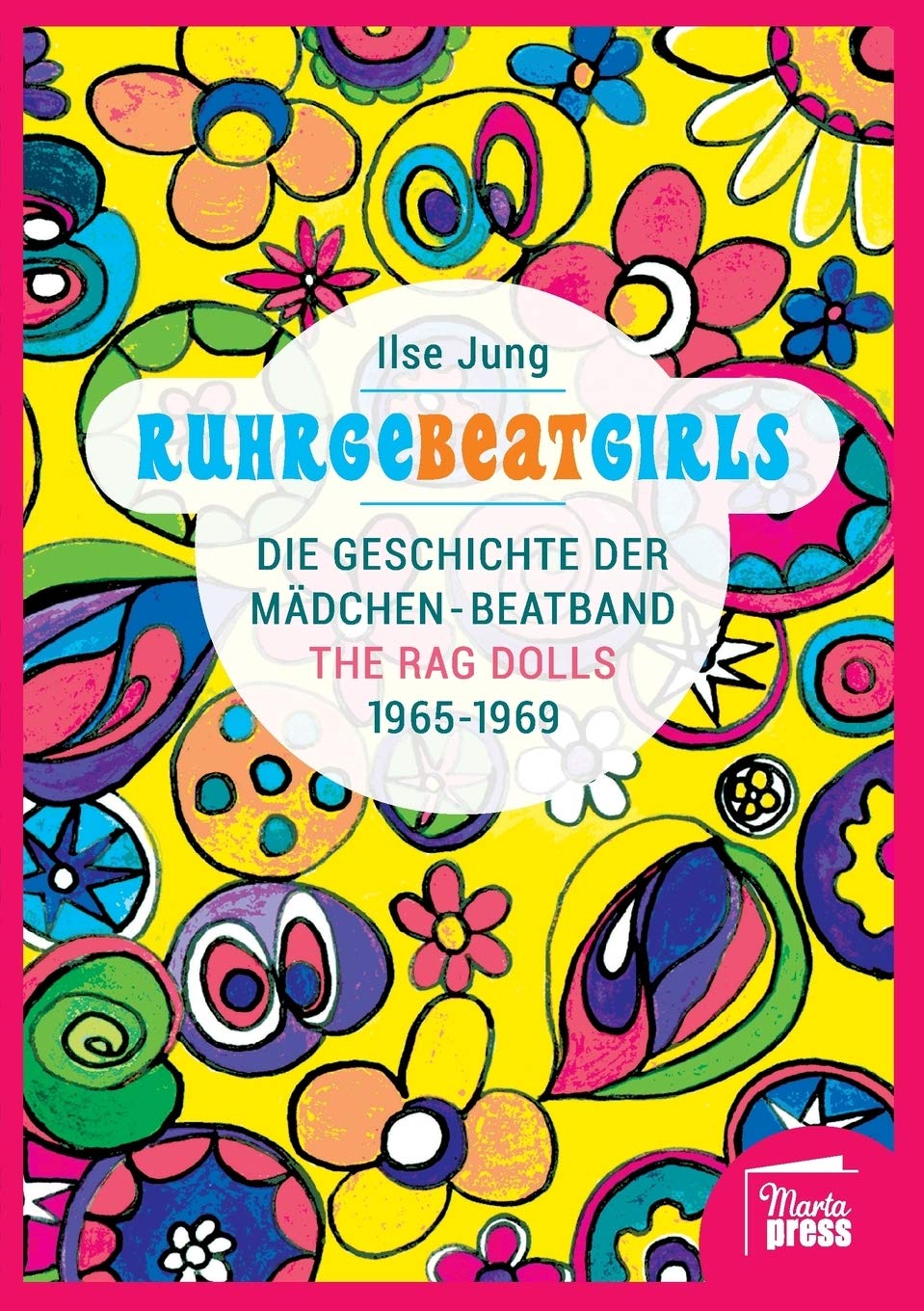 RuhrgeBEATgirls: Die Geschichte der Mädchen-Beatband The Rag Dolls 1965-1969 (Nahaufnahmen: Biografische Reihe) Art & Literature Books