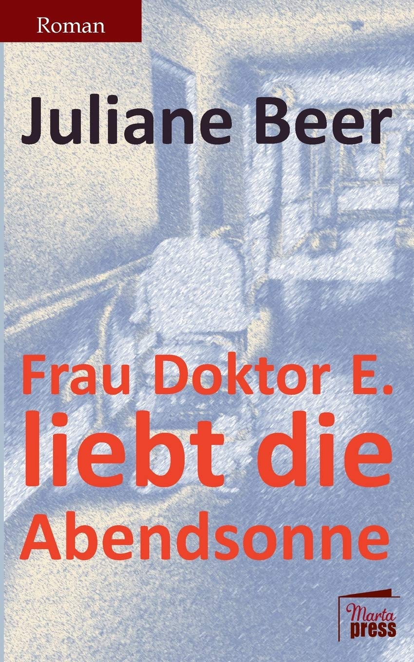 Frau Doktor E. liebt die Abendsonne: Roman (Bellevue) Contemporary literature