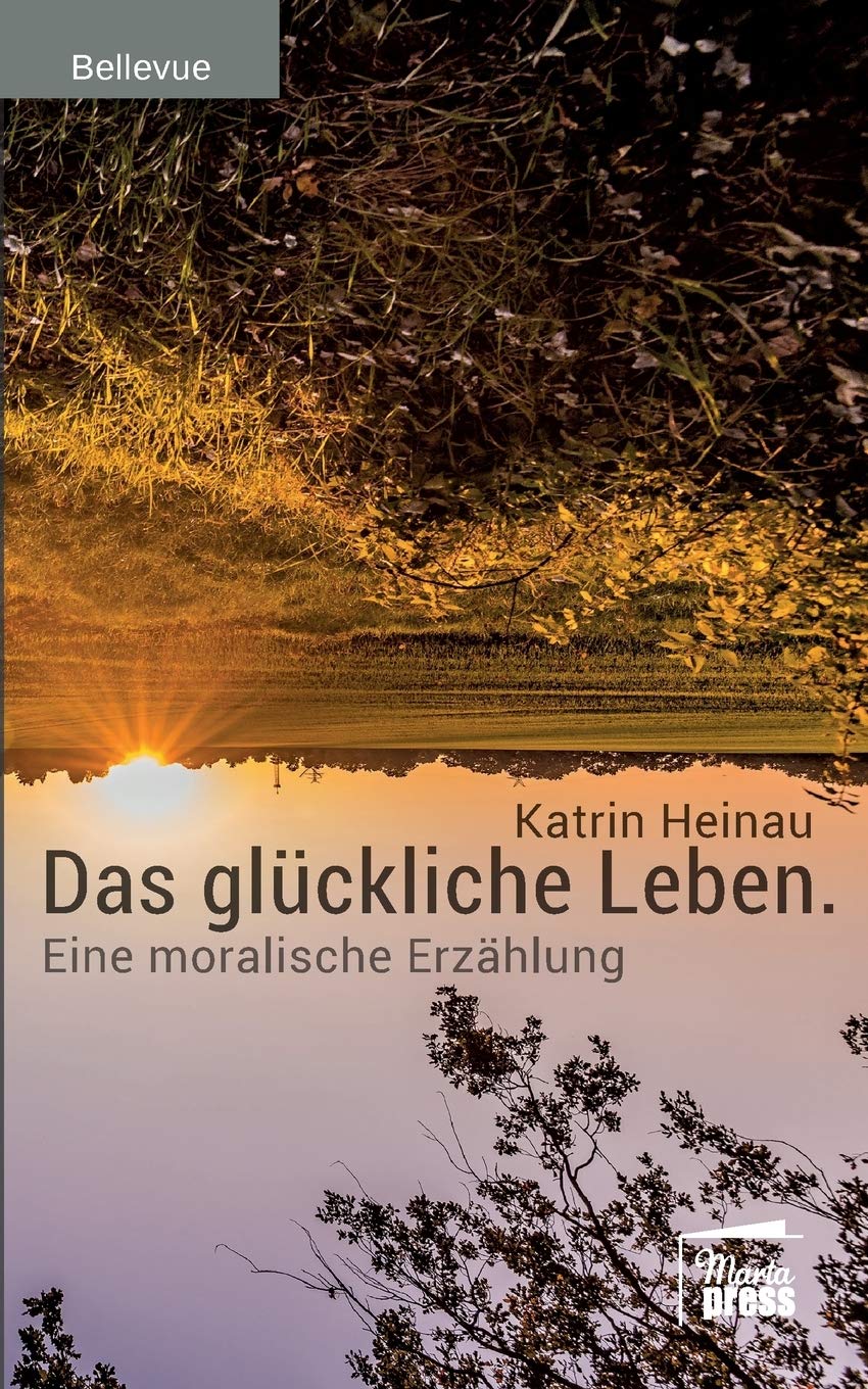Das glückliche Leben: Eine moralische Erzählung (Bellevue) Contemporary literature