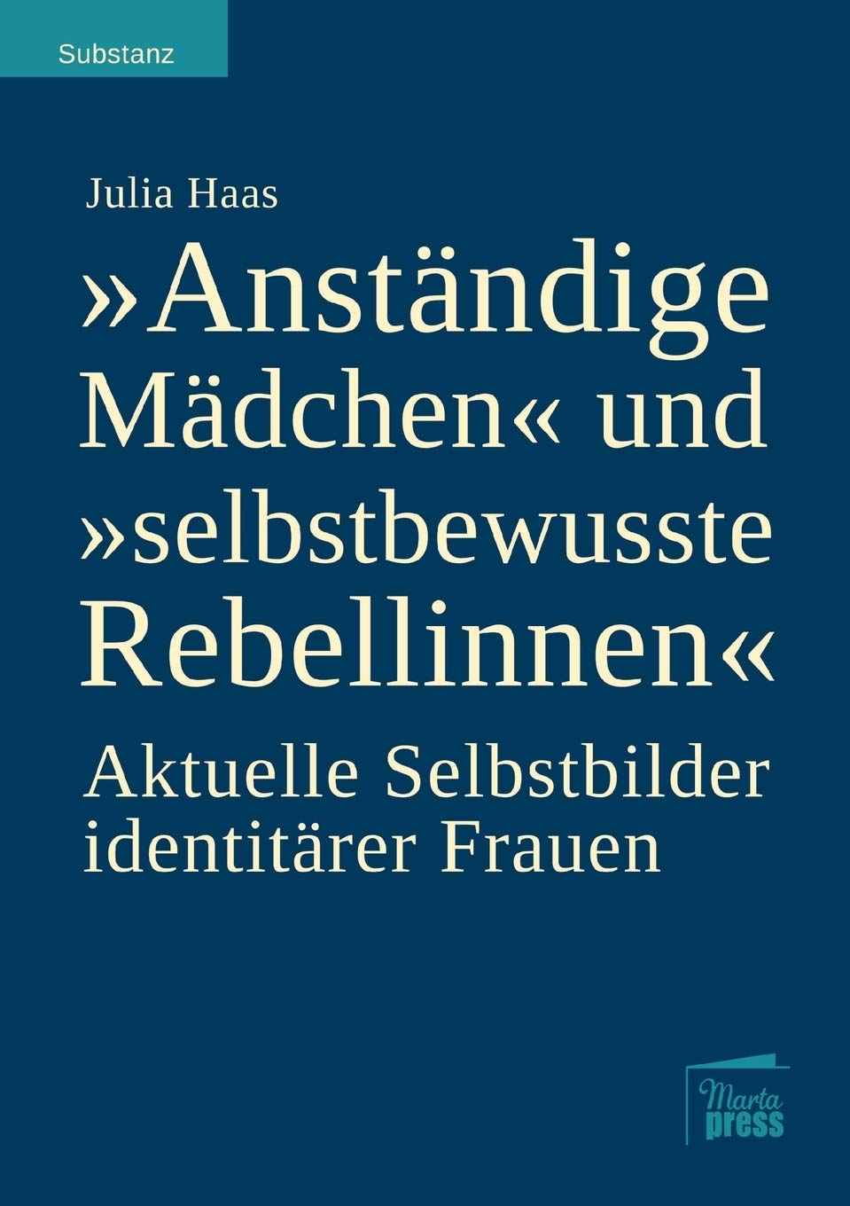 "Anständige Mädchen" und "selbstbewusste Rebellinnen": Aktuelle Selbstbilder identitärer Frauen (Substanz) Law