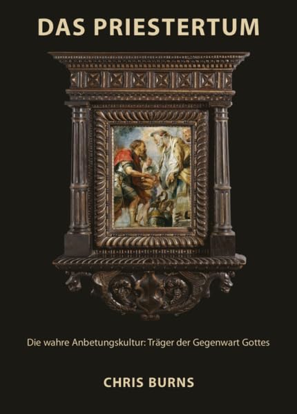 Das Priestertum: Die wahre Anbetungskultur: Träger der Gegenwart Gottes (Prophetie & Worship) Religion & Esotericism