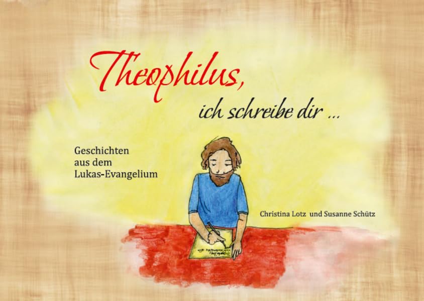 Theophilus, ich schreibe dir ...: Geschichten aus dem Lukas-Evangelium Contemporary literature