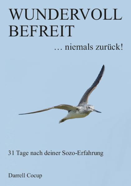 Wundervoll befreit: ... niemals zurück! (Sozo: gerettet - geheilt - befreit) Lifestyle