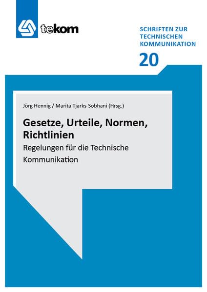 Gesetze, Urteile, Normen, Richtlinien: Regelungen für die Technische Kommunikation (Schriften zur Technischen Kommunikation) Law