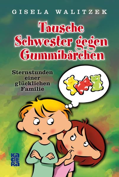 Tausche Schwester gegen Gummibärchen: Sternstunden einer glücklichen Familie Contemporary literature
