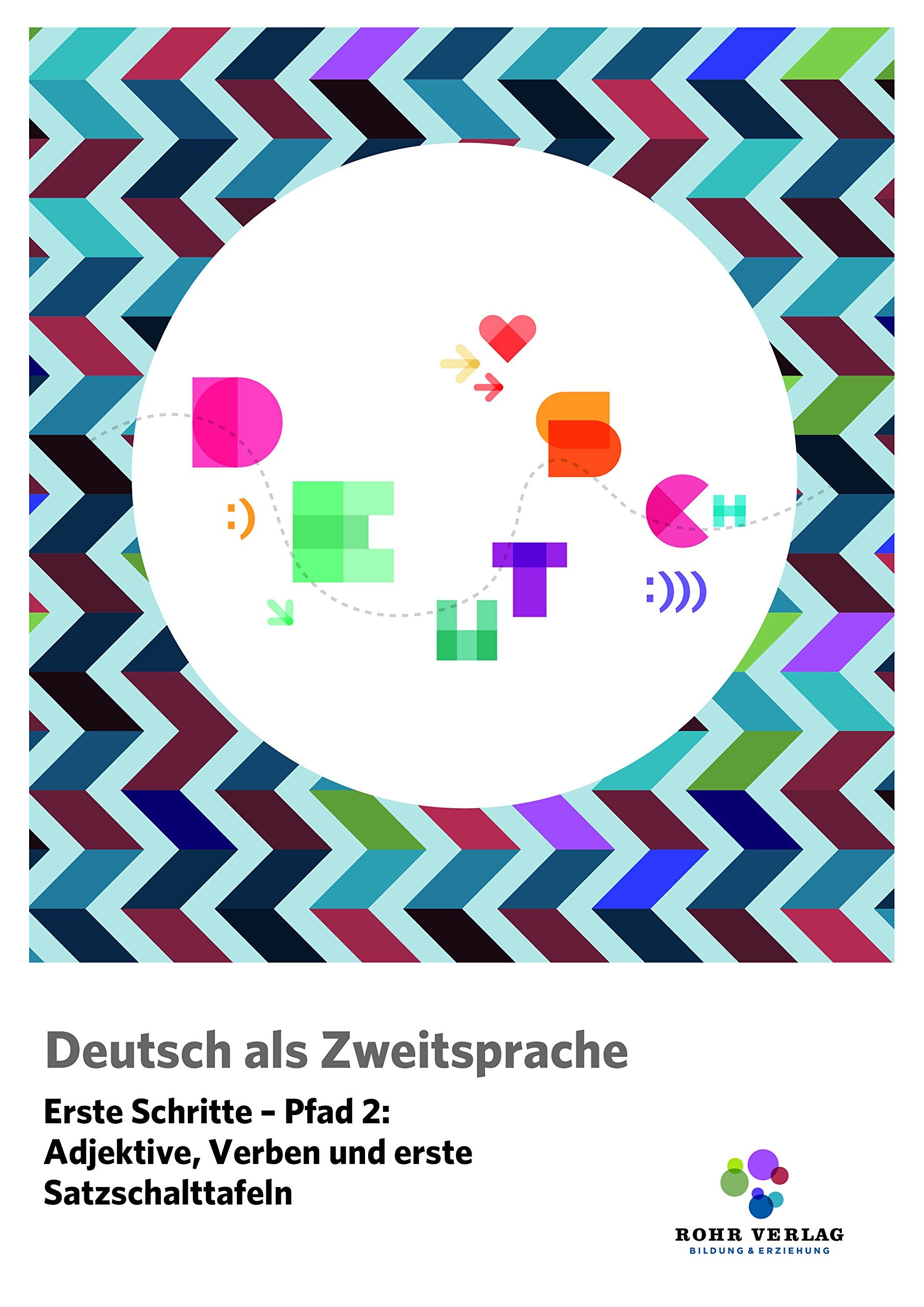 Deutsch als Zweitsprache. Erste Schritte - Pfad 2: Adjektive, Verben und erste Satzschalttafeln Foreign Languages ​​& Dictionaries