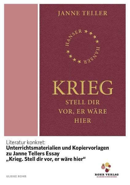 Literatur konkret: Unterrichtsmaterialien und Kopiervorlagen zu Janne Tellers Essay „Krieg. Stell dir vor, er wäre hier“ Study Guides