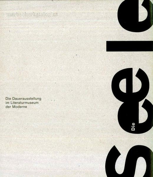 Die Seele: Die Dauerausstellung im Literaturmusuem der Moderne (Marbacher Kataloge: Begründet unter dem Titel 'Sonderausstellungen des Schiller-Nationalmuseums' 1956 ff., 1986 ff., 1990 ff.) Books