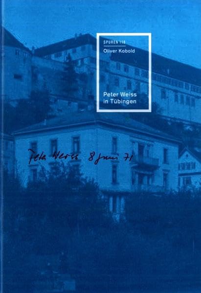 Peter Weiss in Tübingen (Spuren: 1988 ff.) Memories