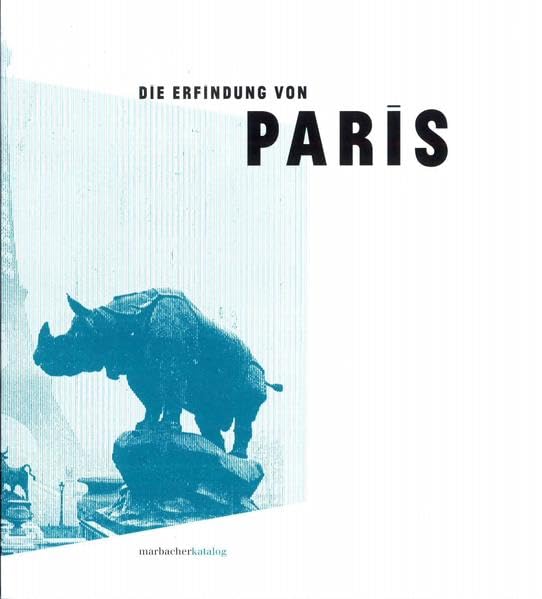 Die Erfindung von Paris (Marbacher Kataloge: Begründet unter dem Titel 'Sonderausstellungen des Schiller-Nationalmuseums' 1956 ff., 1986 ff., 1990 ff.) Contemporary literature Books