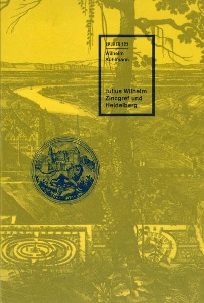 Julius Wilhelm Zincgref und Heidelberg (Spuren: 1988 ff.) Books