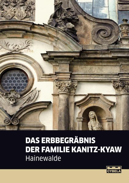 Das Erbbegräbnis der Familie Kanitz-Kyaw Hainewalde Architecture