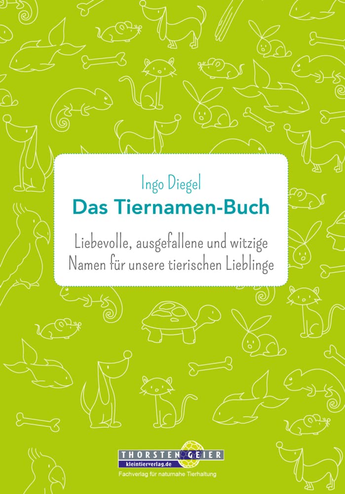 Das Tiernamen-Buch: Liebevolle, ausgefallene und witzige Namen für unsere tierischen Lieblinge Pets