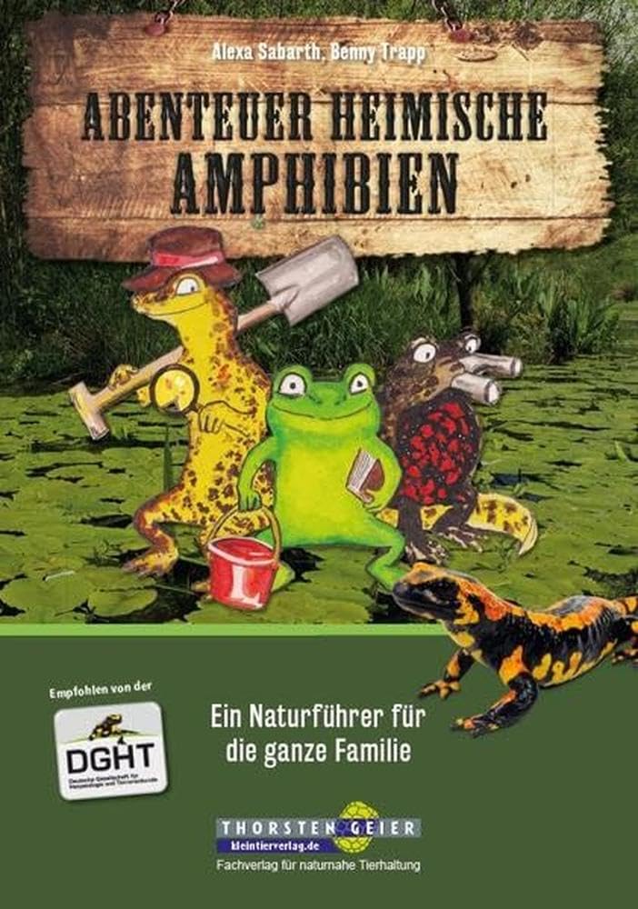 Abenteuer heimische Amphibien: Ein Naturführer für die ganze Familie Pets