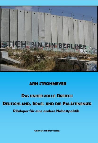 Das unheilvolle Dreieck. Deutschland, Israel und die Palästinenser: Plädoyer für eine andere Nahostpolitik (Beiträge zur Internationalen Politik) Law