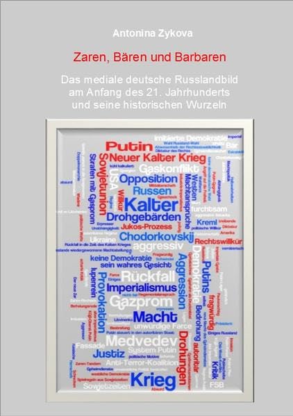 Zaren, Bären und Barbaren: Das mediale deutsche Russlandbild am Anfang des 21. Jahrhunderts und seine historischen Wurzeln (Studien zur Geschichte Ost- und Ostmitteleuropas) Law