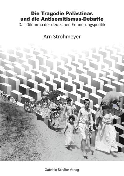 Die Tragödie Palästinas und die Antisemitismus-Debatte: Das Dilemma der deutschen Erinnerungspolitik (Beiträge zur Internationalen Politik) Law