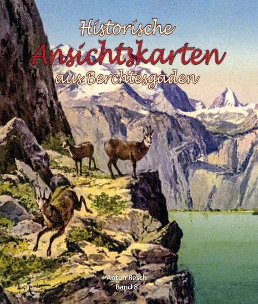 Historische Ansichtskarten aus Berchtesgaden: Band 8 (Historische Ansichtskarten: Anton Resch) Travel
