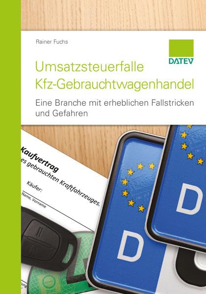 Umsatzsteuerfalle Kfz-Gebrauchtwagenhandel: Eine Branche mit erheblichen Fallstricken und Gefahren Law