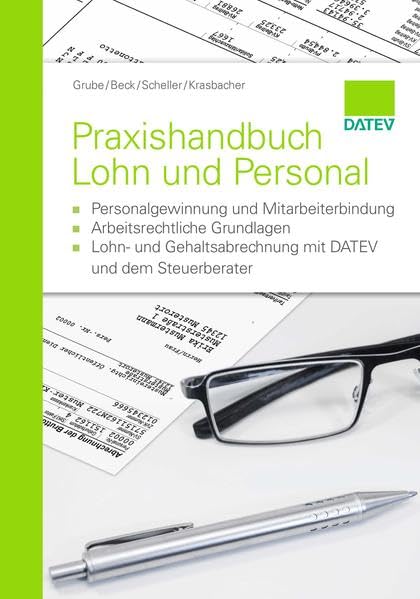 Praxishandbuch Lohn und Personal: - Personalgewinnung und Mitarbeiterbindung - Arbeitsrechtliche Grundlagen - Lohn- und Gehaltsabrechnung mit DATEV und dem Steuerberater book