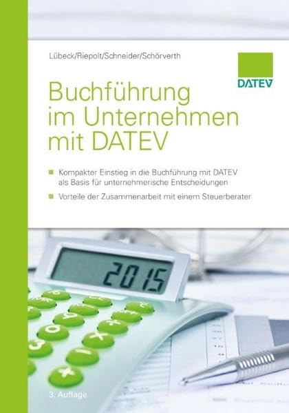 Buchführung im Unternehmen mit DATEV: - Kompakter Einstieg in die Buchführung mit DATEV als Basis für unternehmerische Entscheidungen - Vorteile der Zusammenarbeit mit einem Steuerberater Law