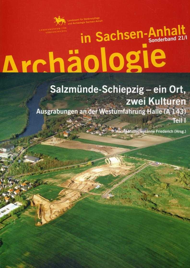 Salzmünde-Schiepzig - ein Ort, zwei Kulturen: Ausgrabungen an der Westumfahrung Halle (A 143) Teil 1 (Archäologie in Sachsen Anhalt: Sonderb.) Natural Sciences