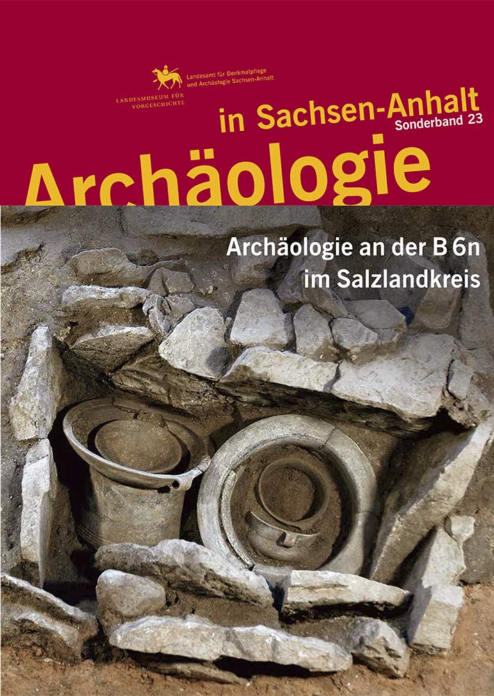 Archäologie an der B 6n im Salzlandkreis (Archäologie in Sachsen Anhalt / Sonderb. 23) Natural Sciences