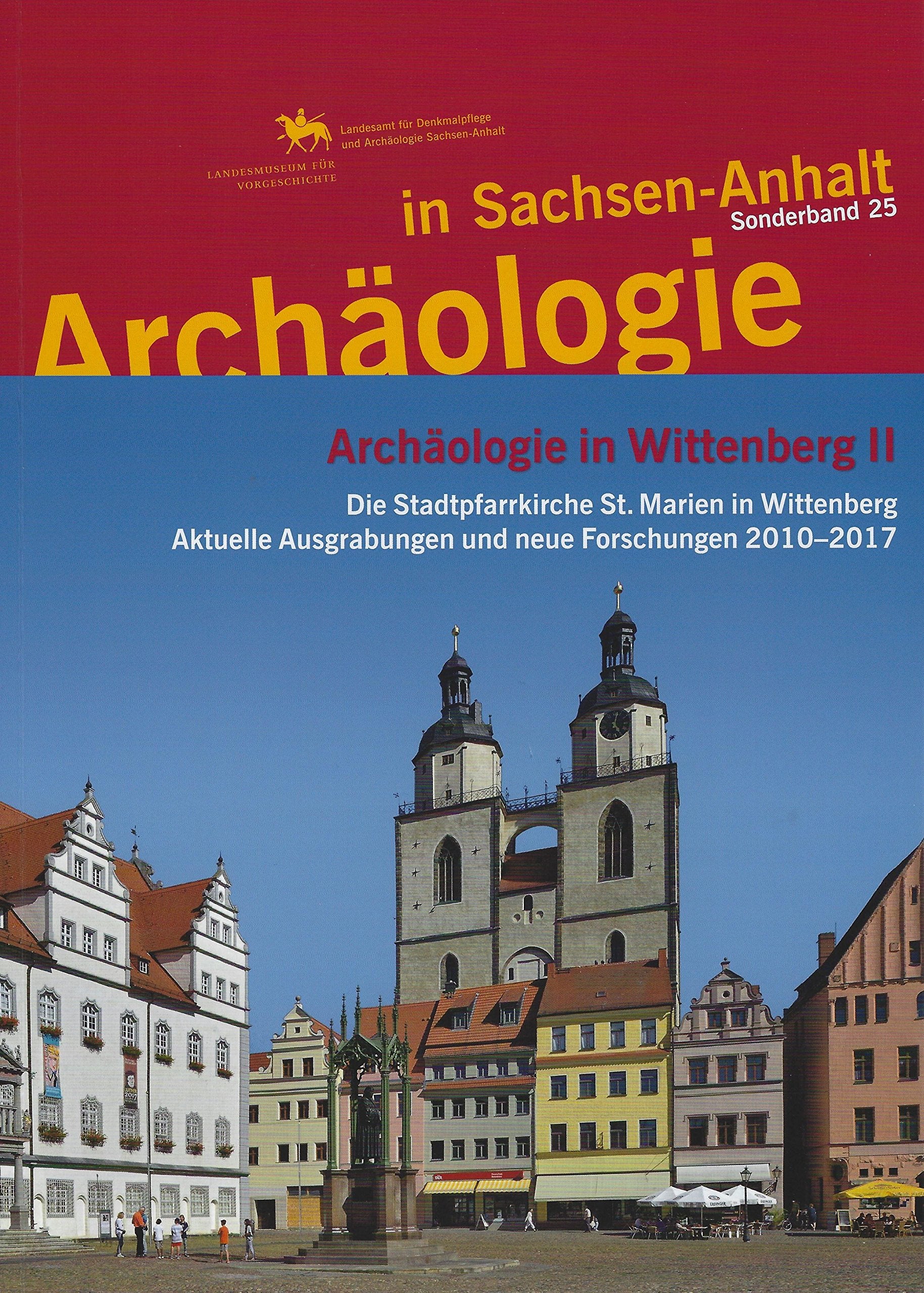 Archäologie in Wittenberg II. Die Stadtpfarrkirche St. Marien in Wittenberg: Aktuelle Ausgrabung und neue Forschungen 2010–2017 (Archäologie in Sachsen Anhalt / Sonderb. 25) Architecture