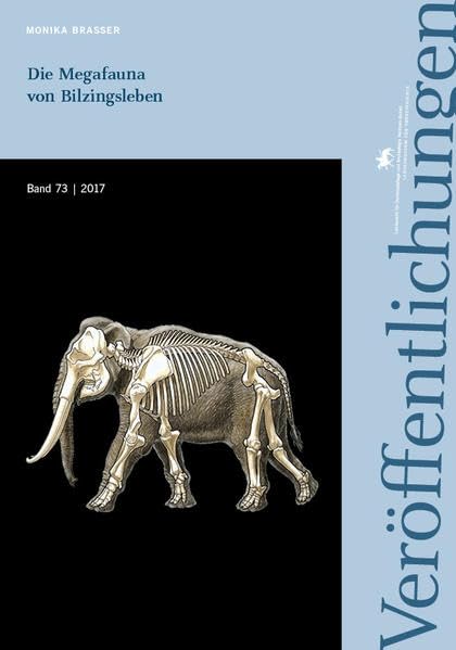 Die Megafauna von Bilzingsleben (Veröffentlichungen des Landesamtes für Archäologie - Landesmuseum für Vorgeschichte Sachsen-Anhalt) Natural Sciences