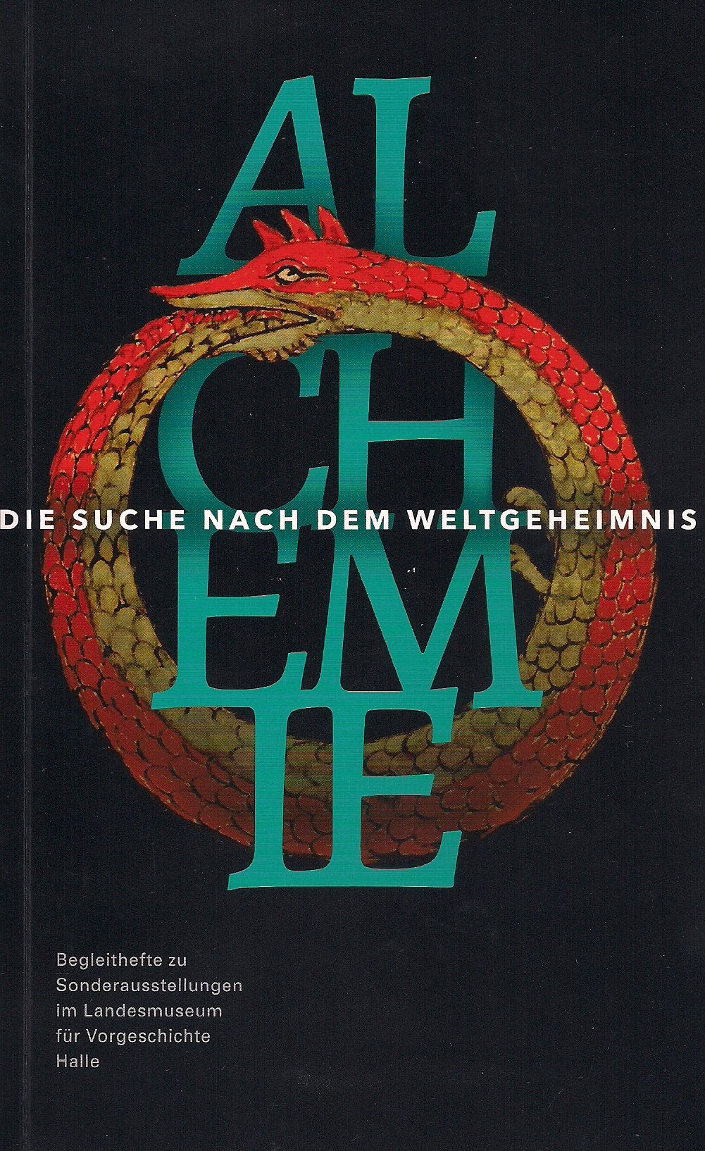 Alchemie: Die Suche nach dem Weltgeheimnis (Begleithefte zu Sonderausstellungen im Landesmuseum für Vorgeschichte Halle) Natural Sciences