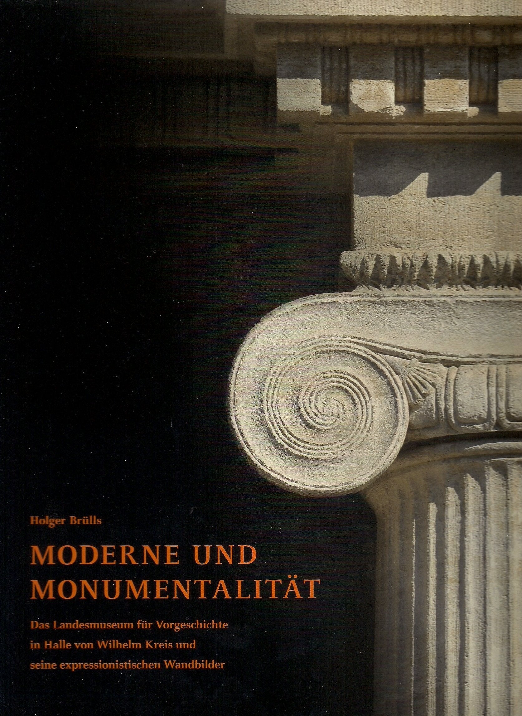 Moderne und Monumentalität: Das Landesmuseum für Vorgeschichte in Halle von Wilhelm Kreis und seine expressionistischen Wandbilder Architecture