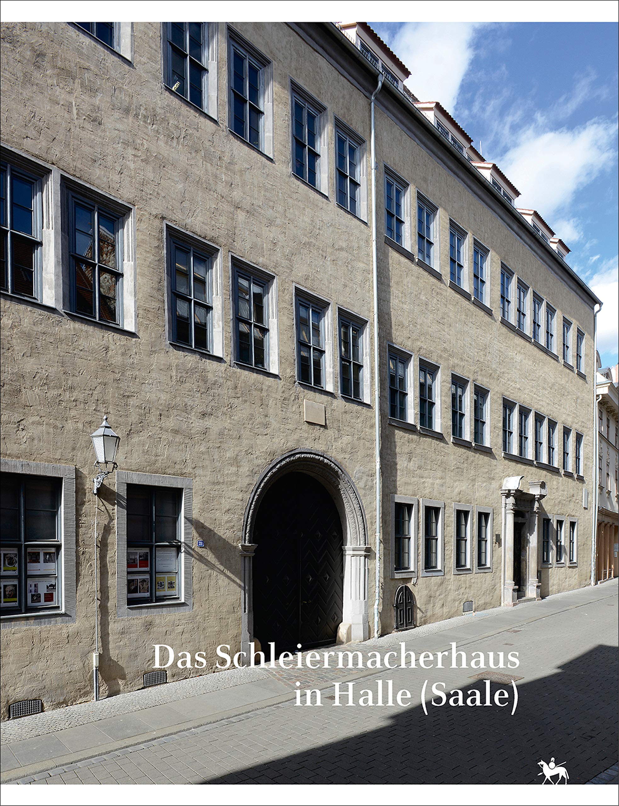 Das Schleiermacherhaus in Halle (Saale). Beiträge zur Bau- und Nutzungsgeschichte (Beiträge zur Denkmalkunde 14) Politics & History