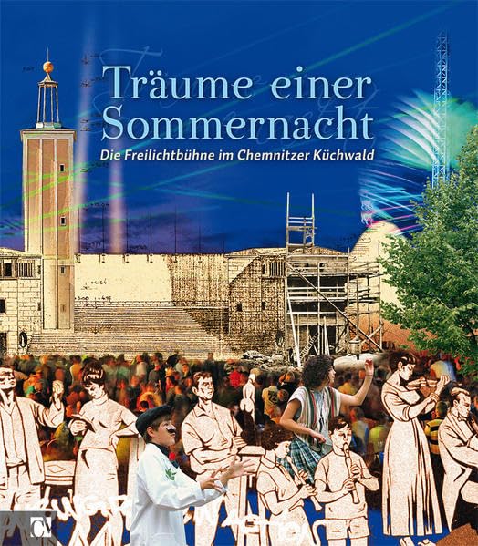 Träume einer Sommernacht: Die Freilichtbühne im Chemnitzer Küchwald Art & Literature
