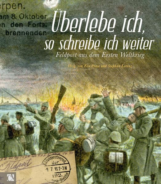 Überlebe ich, so schreibe ich weiter: Feldpost aus dem Ersten Weltkrieg Contemporary literature