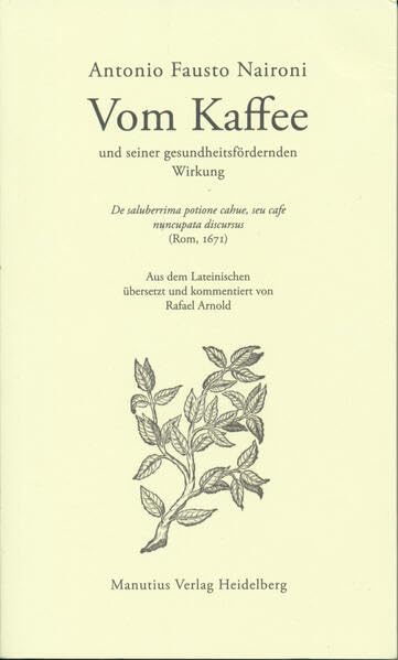 Vom Kaffee und seiner gesundheitsfördernden Wirkung: De saluberrima potione cahue, seu cafe nuncupata discursus Contemporary literature