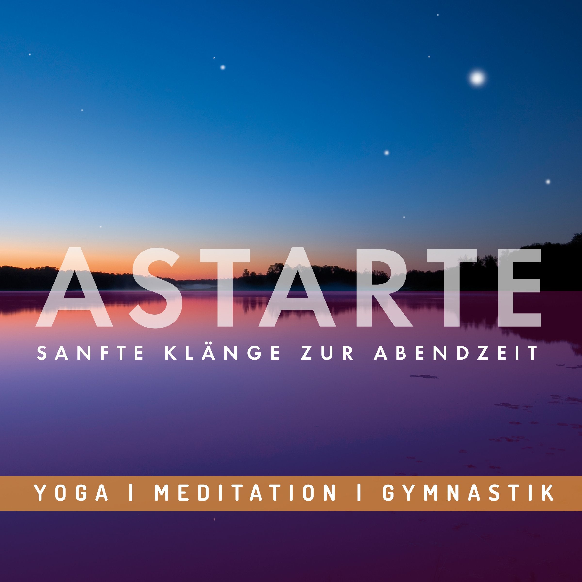 Entspannungsmusik: ASTARTE - Sanfte Klänge zur Abendzeit Religion & Esotericism