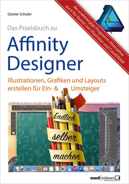 Affinity Designer Praxisbuch - Illustrationen, Grafiken und Layouts für Ein- und Umsteiger: umfassende Anleitungen / Tipps & Tricks auch für Nutzer von Adobe Illustrator und CorelDRAW Graphics Suite Computer Science