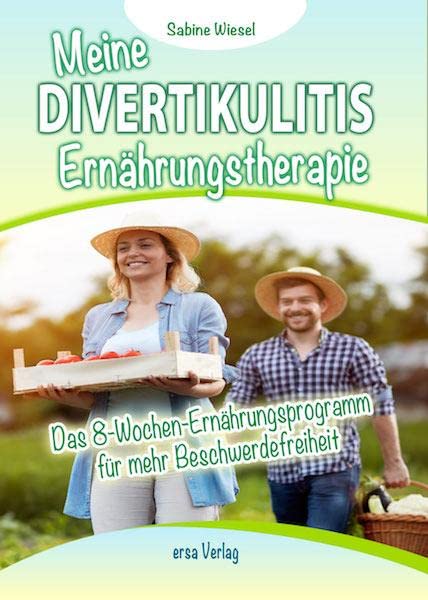 Meine Divertikulitis Ernährungstherapie: Das 8-Wochen-Ernährungsprogramm für mehr Beschwerdefreiheit Health, Nutrition & Fitness