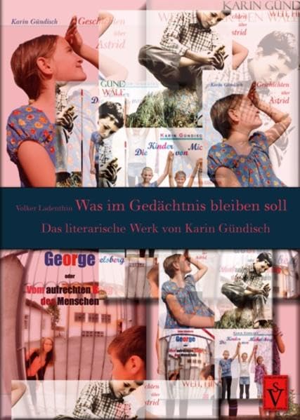 Was im Gedächtnis bleiben soll: Das literarische Werk von Karin Gündisch Books